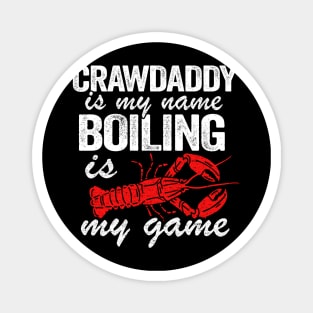 Crawdaddy Is My Name And Boiling Is My Game Funny Crawfish Magnet